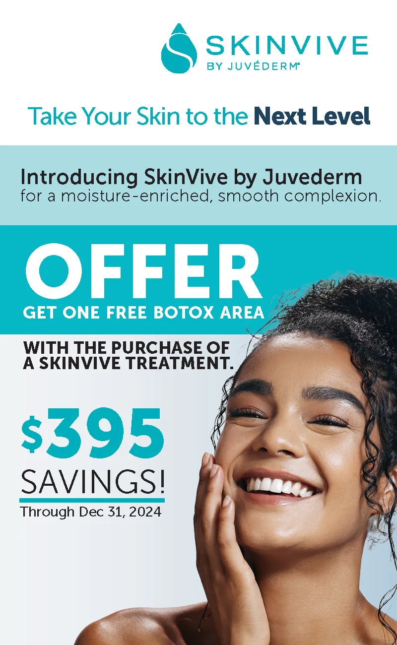 SkinVive by Juvederm in Fort Lauderdale, FL - Get one free botox area with the purchase of a SkinVive Treatment